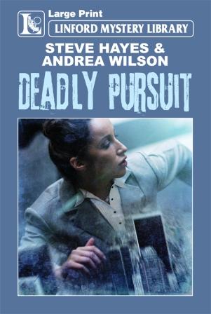 Deadly Pursuit by Steve Hayes and Andrea Wilson