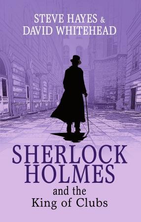 Sherlock Holmes and the King of Clubs by Steve Hayes and David Whitehead